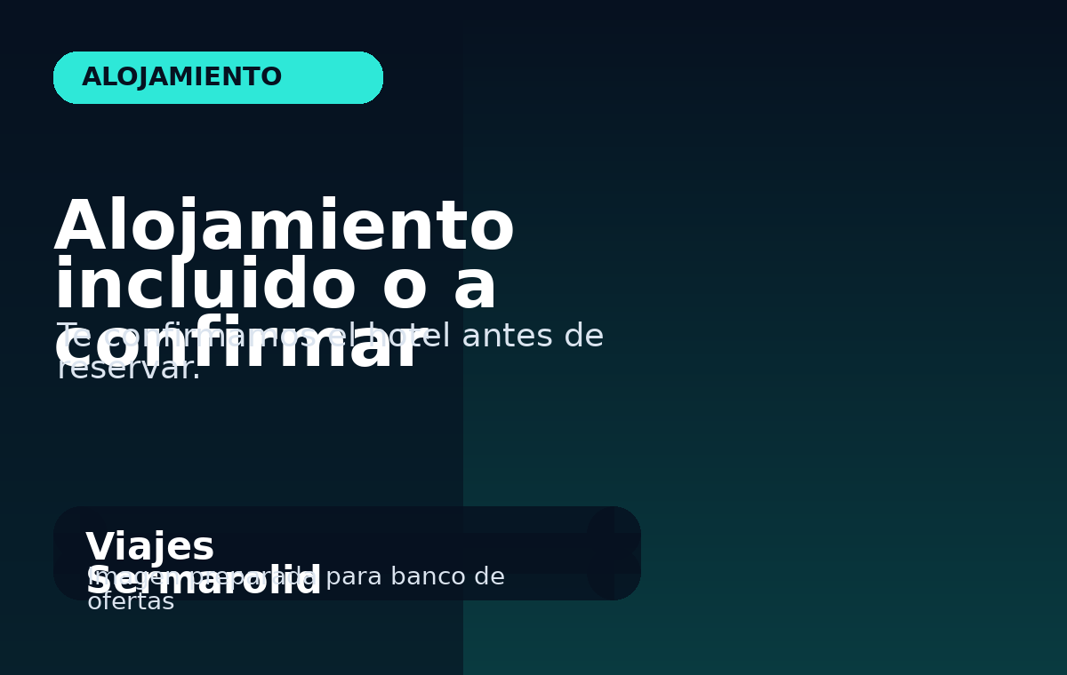Alojamiento incluido o a confirmar